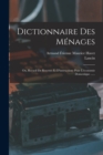 Dictionnaire Des Menages : Ou, Recueil De Recettes Et D'instructions Pour L'economie Domestique ...... - Book