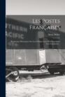 Les Postes Francaises : Recherches Historiques Sur Leur Origine Leur Developpement, Leur Legislation... - Book