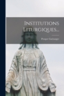 Institutions Liturgiques... - Book