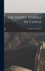 Sir Harry Parkes In China - Book