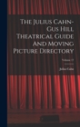The Julius Cahn-gus Hill Theatrical Guide And Moving Picture Directory; Volume 17 - Book