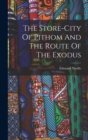 The Store-city Of Pithom And The Route Of The Exodus - Book