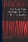 The Past And Present Of The Bath Theatre - Book