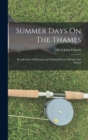 Summer Days On The Thames : Recollections Of Boating And Fishing Between Henley And Oxford - Book