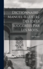 Dictionnaire-manuel-illustre Des Idees Suggerees Par Les Mots... - Book