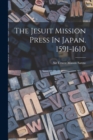 The Jesuit Mission Press In Japan. 1591-1610 - Book