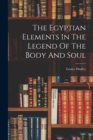 The Egyptian Elements In The Legend Of The Body And Soul - Book