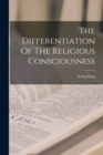 The Differentiation Of The Religious Consciousness - Book