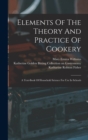 Elements Of The Theory And Practice Of Cookery : A Text-book Of Household Science For Use In Schools - Book