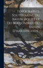 Topographie Souterraine Du Bassin Houiller Du Boulonnais Ou Bassin D'hardinghen... - Book