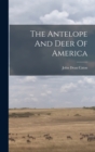 The Antelope And Deer Of America - Book