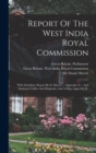 Report Of The West India Royal Commission : With Subsidiary Report By D. Morris ... (appendix A.): And Statistical Tables And Diagrams, And A Map (appendix B.) - Book