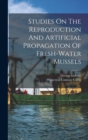 Studies On The Reproduction And Artificial Propagation Of Fresh-water Mussels - Book
