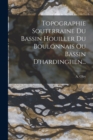 Topographie Souterraine Du Bassin Houiller Du Boulonnais Ou Bassin D'hardinghen... - Book
