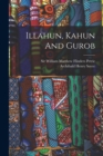 Illahun, Kahun And Gurob - Book