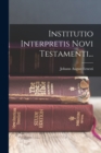 Institutio Interpretis Novi Testamenti... - Book