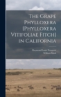 The Grape Phylloxera [Phylloxera Vitifoliae Fitch] in California - Book