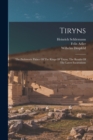Tiryns : The Prehistoric Palace Of The Kings Of Tiryns, The Results Of The Latest Excavations - Book
