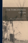 The Forgiveness of Sin : Illustrated in a Practical Exposition of Psalm 130 - Book