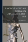 Anglo-American Isthmian Diplomacy, 1815-1915 - Book