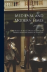 Medieval and Modern Times; an Introduction to the History of Western Europe Form the Dissolution of the Roman Empire to the Present Time - Book