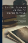 Life and Labours of Hablo&#770;t Knight Browne, "Phiz" - Book