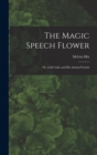 The Magic Speech Flower : Or, Little Luke and His Animal Friends - Book