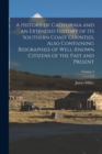 A History of California and an Extended History of Its Southern Coast Counties, Also Containing Biographies of Well-known Citizens of the Past and Present; Volume 2 - Book