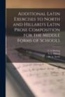 Additional Latin Exercises to North and Hillard's Latin Prose Composition for the Middle Forms of Schools - Book