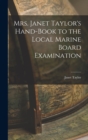 Mrs. Janet Taylor's Hand-book to the Local Marine Board Examination - Book