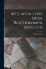 Mediaeval Lore From Bartholomew Anglicus - Book