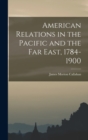 American Relations in the Pacific and the Far East, 1784-1900 - Book