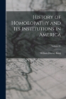 History of Homoeopathy and Its Institutions in America; Volume IV - Book