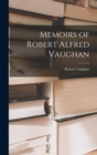 Memoirs of Robert Alfred Vaughan - Book