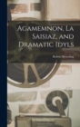Agamemnon, La Saisiaz, and Dramatic Idyls - Book
