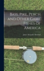 Bass, Pike, Perch and Other Game Fishes of America - Book