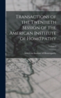 Transactions of the Twentieth Session of the American Institute of Homoepathy; Volume I - Book