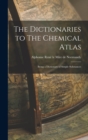 The Dictionaries to The Chemical Atlas : Being a Dictionary of Simple Substances - Book