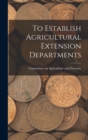 To Establish Agricultural Extension Departments - Book