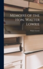 Memoirs of the Hon. Walter Lowrie - Book