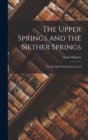 The Upper Springs and the Nether Springs; or, Life Hid With Christ in God - Book