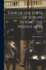 View of the State of Europe During the Middle Ages; Volume II - Book