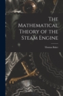 The Mathematical Theory of the Steam Engine - Book