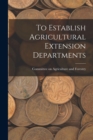 To Establish Agricultural Extension Departments - Book