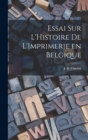 Essai sur L'Histoire de L'Imprimerie en Belgique - Book