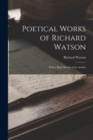 Poetical Works of Richard Watson : With a Brief Sketch of the Author - Book