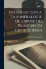 Introduction a La Mineralogie, ou Expose des Principes de Cette Science - Book