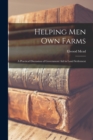 Helping Men Own Farms : A Practical Discussion of Government Aid in Land Settlement - Book