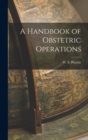 A Handbook of Obstetric Operations - Book