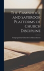The Cambridge and Saybrook Platforms of Church Discipline - Book